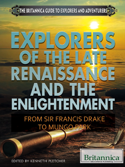 Title details for Explorers of the Late Renaissance and the Enlightenment by Britannica Educational Publishing - Available
